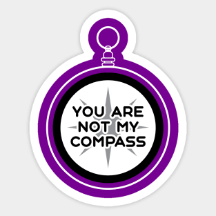 You are Not My Compass | Life | Choices | Quotes | Purple Sticker